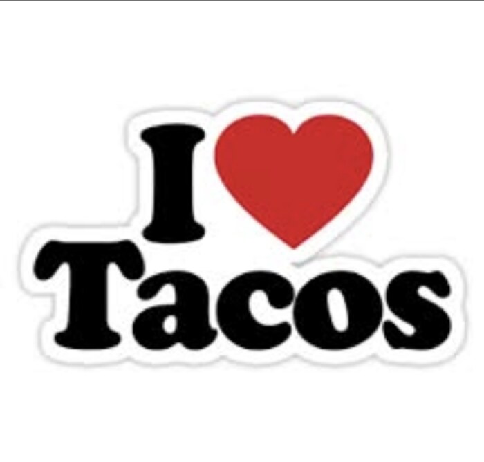 I love tacos